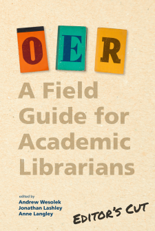 OER: A Field Guide for Academic Librarians | Editor&#039;s Cut book cover